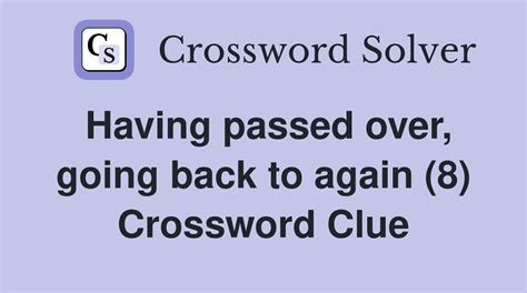 get back and take over again crossword clue